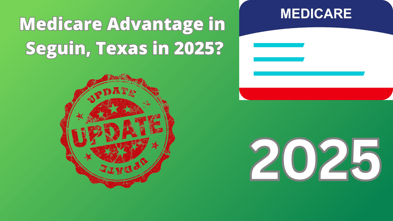 Medicaare Advantage in Seguin, Texas in 2025
